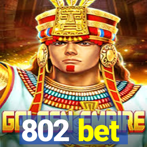 802 bet